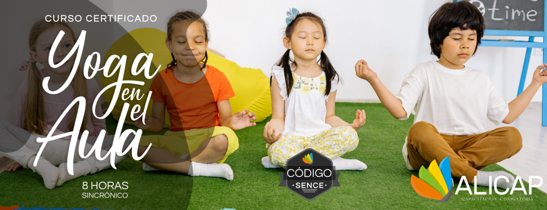 YOGA Y MINDFULNESS EN EL AULA / 8 HORAS__SINCRÓNICO ___ CÓDIGO SENCE: 1238001785